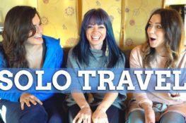 The Truth About Solo Travel – ft. Hey...